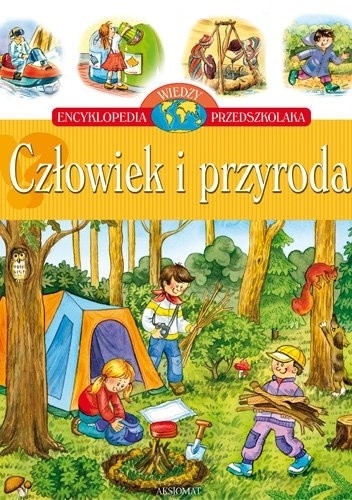 Okładka książki Człowiek i przyroda. Encyklopedia wiedzy przedszkolaka Agnieszka Bator