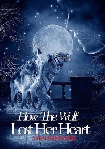 Okładka książki How the Wolf Lost Her Heart Sarah Brownlee