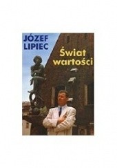 Okładka książki Świat wartości: Wprowadzenie do aksjologii Józef Lipiec