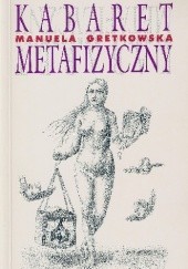 Okładka książki Kabaret metafizyczny Manuela Gretkowska