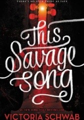 Okładka książki This Savage Song Victoria Schwab