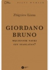 Okładka książki Giordano Bruno. Męczennik nauki czy szarlatan? Zbigniew Liana