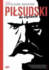 Okładka książki Piłsudski do czytania Roman Kuźniar, Zdzisław Najder