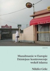 Okładka książki Muzułmanie w Europie. Dzisiejsze kontrowersje wokół islamu.