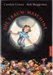Okładka książki Die Traum-Maschine Carolyn Coman
