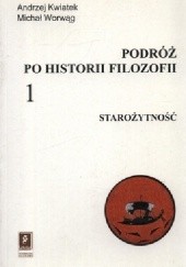 Okładka książki Podróż po historii filozofii. Starożytność Andrzej Kwiatek, Michał Worwąg