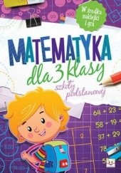 Okładka książki Matematyka dla 3 klasy szkoły podstawowej Agnieszka Bator