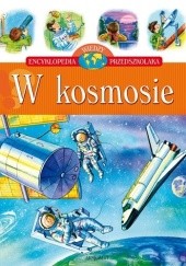 Okładka książki W kosmosie. Encyklopedia wiedzy przedszkolaka Agnieszka Bator