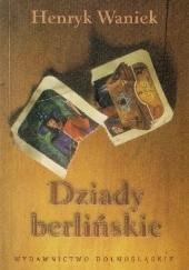 Okładka książki Dziady berlińskie Henryk Waniek