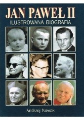 Okładka książki Jan Paweł II. Ilustrowana biografia Andrzej Nowak (historyk)