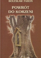 Okładka książki Powrót do korzeni Bolesław Faron