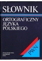 Okładka książki Słownik ortograficzny języka polskiego praca zbiorowa