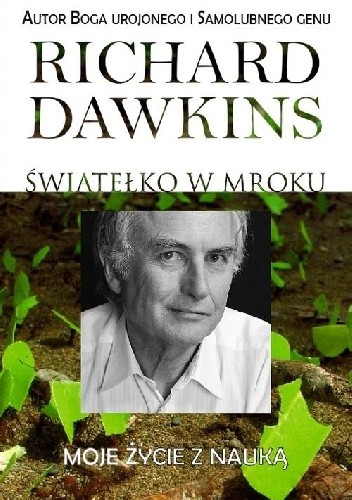 Okładka książki Światełko w mroku. Moje życie z nauką Richard Dawkins