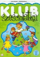 Okładka książki Klub sześciolatka. Część 3 Agnieszka Bator