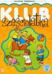 Okładka książki Klub sześciolatka. Część 4 Agnieszka Bator