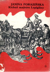 Okładka książki Kichuś majstra Lepigliny autora Janina Porazińska, 8310078560