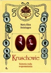 Okładka książki Kruschowie. Historia rodu, wspomnienia