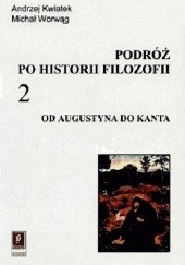 Okładka książki Podróż po historii filozofii. Od Augustyna do Kanta Andrzej Kwiatek, Michał Worwąg