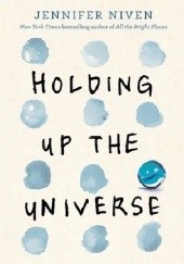 Okładka książki Holding Up the Universe Jennifer Niven