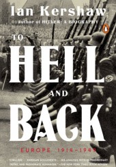 Okładka książki To Hell and Back: Europe 1914-1949 Ian Kershaw
