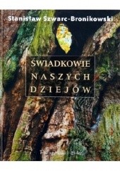 Okładka książki Świadkowie naszych dziejów Stanisław Szwarc-Bronikowski