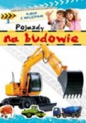 Okładka książki Pojazdy na budowie. Album z naklejkami Agnieszka Bator