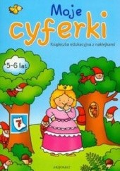 Okładka książki Moje cyferki 5-6 lat. Książeczka edukacyjna z naklejkami Agnieszka Bator