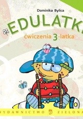 Okładka książki Edulatki. Ćwiczenia 3-latka Dominika Bylica