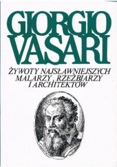 Okładka książki Żywoty najsławniejszych malarzy, rzeźbiarzy i architektów. Tom 3 Giorgio Vasari