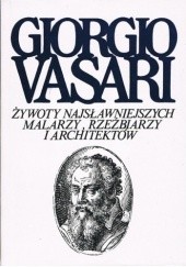 Okładka książki Żywoty najsławniejszych malarzy, rzeźbiarzy i architektów. Tom 5 Giorgio Vasari