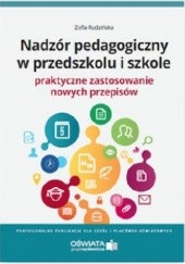 Okładka książki Nadzór pedagogiczny w przedszkolu i szkole. Praktyczne zastosowanie nowych przepisów