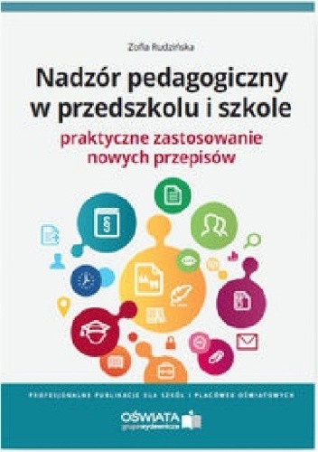 Okładka książki Nadzór pedagogiczny w przedszkolu i szkole. Praktyczne zastosowanie nowych przepisów Zofia Rudzińska