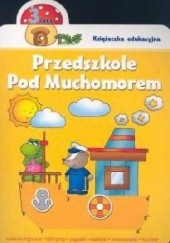 Okładka książki Przedszkole pod muchomorem. 3 lata Renata Wiącek