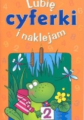 Okładka książki Lubię i naklejam cyferki. 5 lat Anna Podgórska