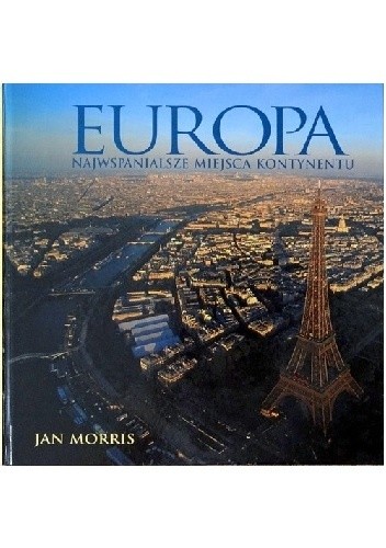 Okładka książki Europa. Najwspaniasze miejsca kontynentu Jan Morris