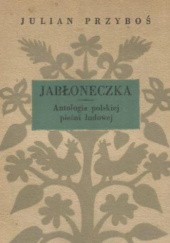 Okładka książki Jabłoneczka. Antologia polskiej pieśni ludowej Julian Przyboś