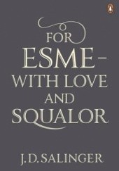 Okładka książki For Esmé - with Love and Squalor J.D. Salinger