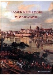 Okładka książki Zamek Królewski w Warszawie. Przewodnik praca zbiorowa