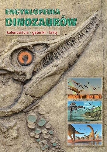 Okładka książki Encyklopedia dinozaurów. Kalendarium, gatunki, fakty Dougal Dixon
