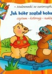 Okładka książki Jak bóbr został bohaterem Anna Podgórska