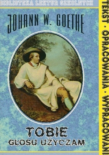 Okładka książki Tobie głosu użyczam Johann Wolfgang von Goethe