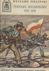 Okładka książki Powstanie Wielkopolskie 1918-1919 Ryszard Zieliński