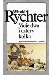 Okładka książki Moje dwa i cztery kółka Witold Rychter