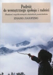 Okładka książki Podróż do wewnętrznego spokoju i radości: śladami współczesnych chińskich pustelników