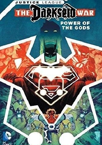 Okładka książki Justice League: Darkseid War - Power of the Gods Scott Kolins, Francis Manapul, Fernando Pasarin, Peter J. Tomasi