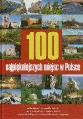 Okładka książki 100 najpiękniejszych miejsc w Polsce praca zbiorowa