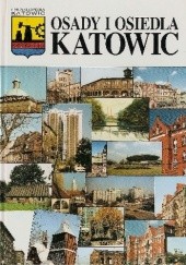 Okładka książki Osady i osiedla Katowic Lech Szaraniec