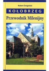 Okładka książki Kołobrzeg. Przewodnik milenijny Robert Śmigielski