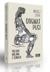 Okładka książki Dogmat płci. Polska wojna z gender