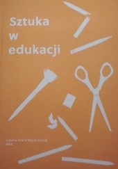 Okładka książki Sztuka (w) edukacji praca zbiorowa
